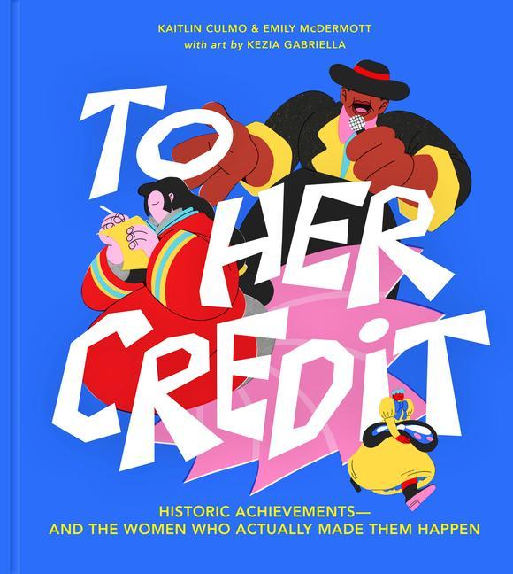 Книга To Her Credit: Historic Achievements--And the Women Who Actually Made Them Happen Emily McDermott