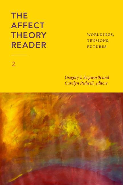 Libro The Affect Theory Reader 2: Worldings, Tensions, Futures Carolyn Pedwell