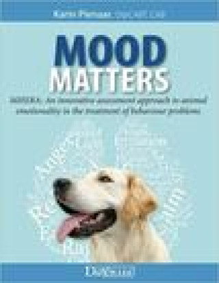 Kniha Mood Matters - MHERA: An innovative assessment approach to animal emotionality in the treatment of behaviour problems 