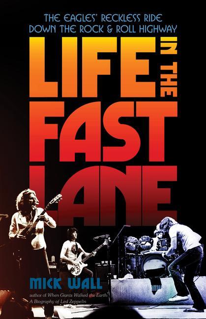Book Life in the Fast Lane: The Eagles' Reckless Ride Down the Rock & Roll Highway 