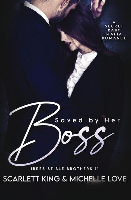 Книга Saved by Her Boss: A Secret Baby Mafia Romance Michelle Love