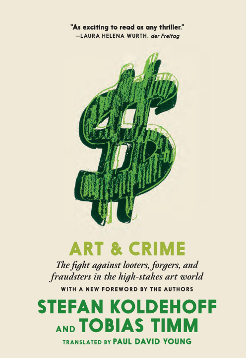 Carte Art & Crime: The Fight Against Looters, Forgers, and Fraudsters in the High-Stakes Art World Tobias Timm