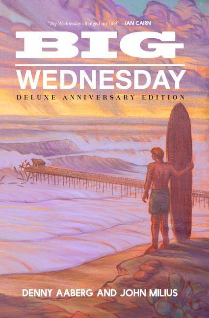 Kniha Big Wednesday (Deluxe Anniversary Edition) John Milius