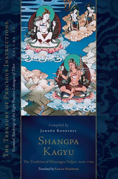 Книга Shangpa Kagyu: The Tradition of Khyungpo Naljor, Part Two: Essential Teachings of the Eight Practice Lineages of Tibet, Volume 12 (the Treasury of Pre Sarah Harding
