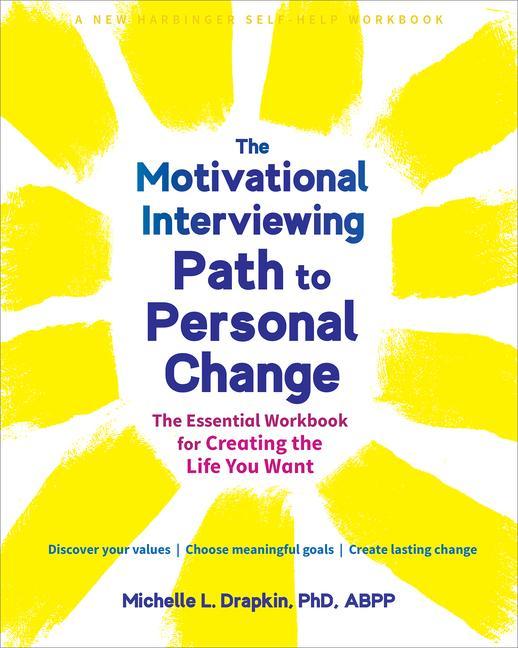 Kniha The Motivational Interviewing Path to Personal Change: The Essential Workbook for Creating the Life You Want 