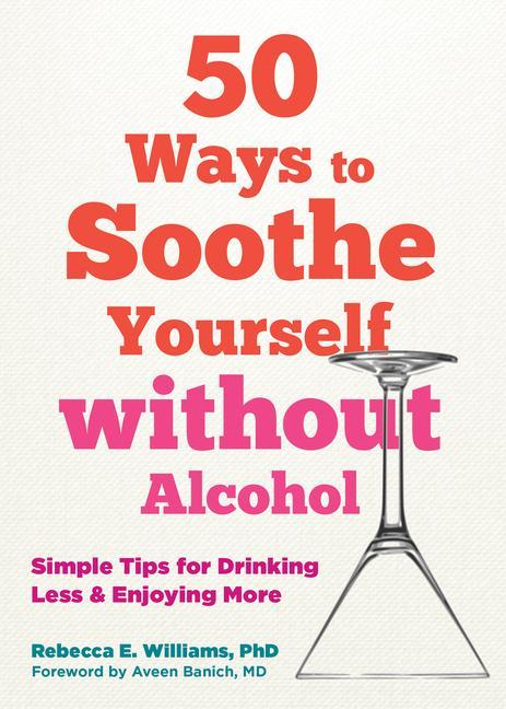 Carte 50 Ways to Soothe Yourself Without Alcohol: Simple Tips for Drinking Less and Enjoying More 