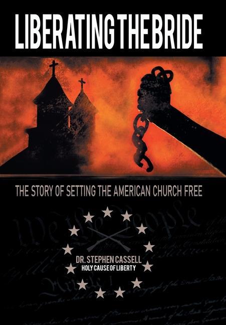 Boek Liberating the Bride: The Story of Setting the American Church Free Dr. Stephen Cassell
