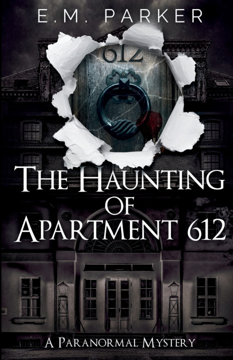 Knjiga The Haunting of Apartment 612 E.M. Parker