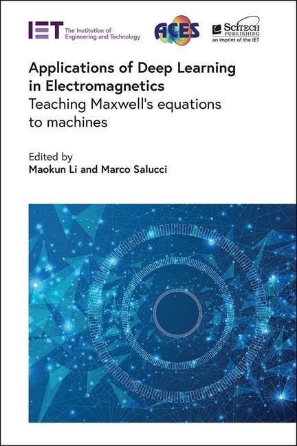 Boek Applications of Deep Learning in Electromagnetics: Teaching Maxwell's Equations to Machines Marco Salucci