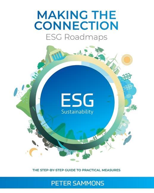 Knjiga Making the Connection - ESG Roadmaps: The Step-By-Step Guide to Practical Measures Peter Sammons