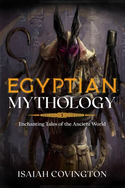 Kniha Egyptian Mythology: Enchanting Tales of the Ancient World 