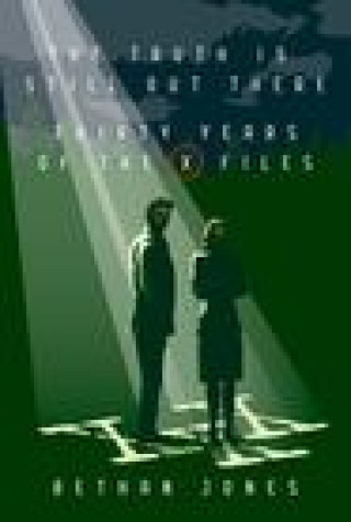 Könyv The X-Files the Truth Is Still Out There: Thirty Years of the X-Files 