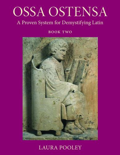 Book Ossa Ostensa: A Proven System for Demystifying Latin, Book 2 Laura Pooley