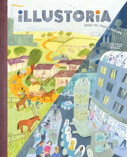 Könyv Illustoria: Past & Future: Issue #23: Stories, Comics, Diy, for Creative Kids and Their Grownups 