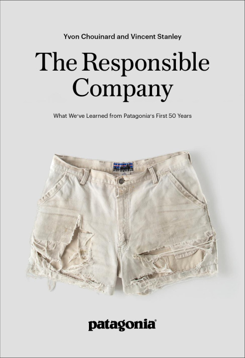 Carte The Responsbile Company: What We've Learned from Patagonia's First 50 Years 