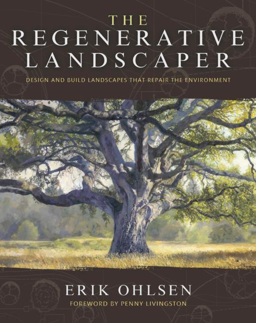 Carte The Regenerative Landscaper: Design and Build Landscapes That Repair the Environment Penny Livingston