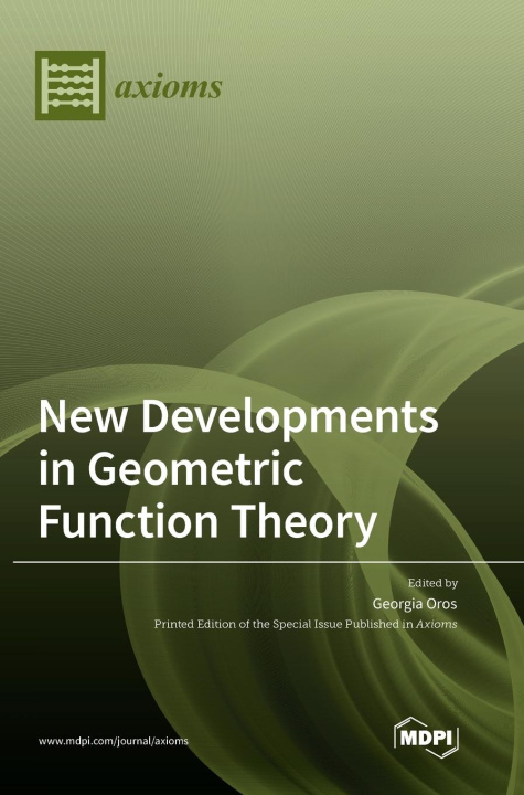 Knjiga New Developments in Geometric Function Theory Georgia Irina Oros