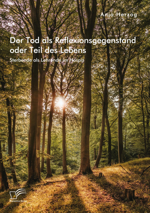 Könyv Der Tod als Reflexionsgegenstand oder Teil des Lebens. Sterbende als Lehrende im Hospiz Anja Herzog