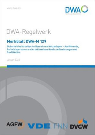 Könyv Merkblatt DWA-M 129 Sicherheit bei Arbeiten im Bereich von Netzanlagen - Ausführende, Aufsichtspersonen und Arbeitsvorbereitende: Anforderungen und Qu Abwasser und Abfall e.V. (DWA) Deutsche Vereinigung für Wasserwirtschaft