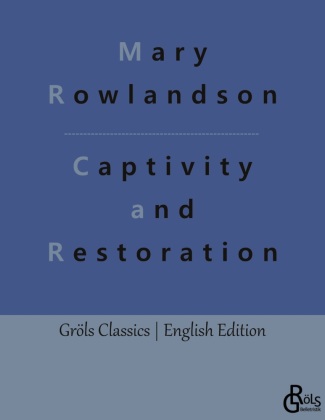 Knjiga Captivity and Restoration Redaktion Gröls-Verlag
