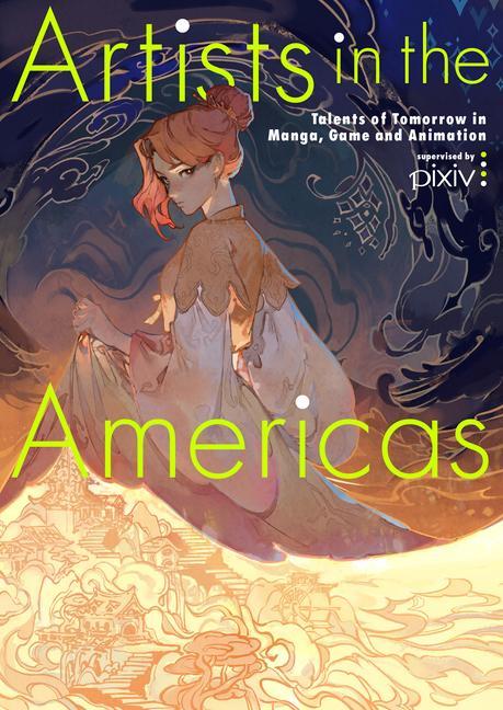 Kniha Artists in the Americas: Talents of Tomorrow in Manga, Game and Animation 