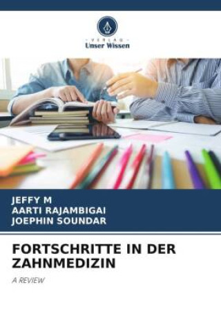 Boek FORTSCHRITTE IN DER ZAHNMEDIZIN Aarti Rajambigai
