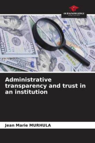 Книга Administrative transparency and trust in an institution 