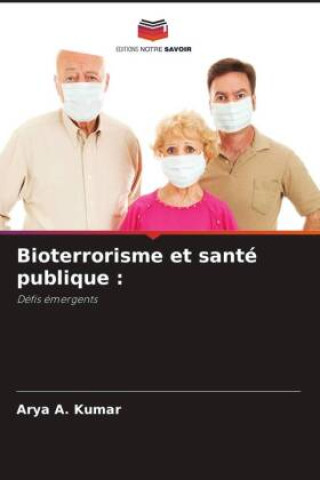 Carte Bioterrorisme et santé publique : ARYA A. KUMAR
