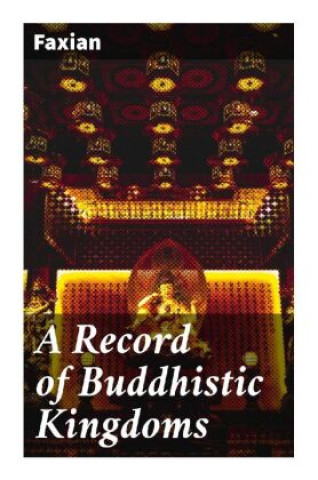 Kniha A Record of Buddhistic Kingdoms Faxian