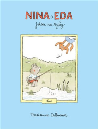 Kniha Nina a Eda jdou na ryby Marianne Dubucová
