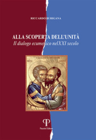 Kniha Alla scoperta dell'unità. Il dialogo ecumenico nel XXI secolo Riccardo Burigana