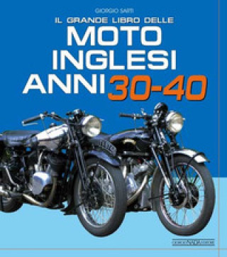 Carte grande libro delle moto inglesi. Anni 30-40 Giorgio Sarti