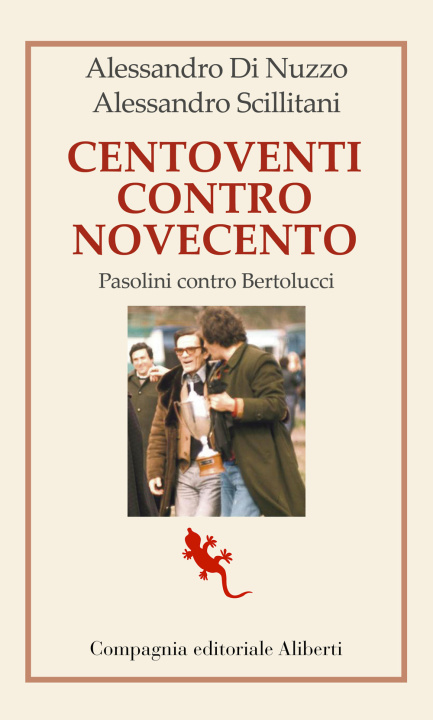 Kniha Centoventi contro Novecento. Pasolini contro Bertolucci Alessandro Di Nuzzo