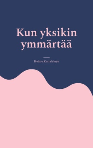 Buch Kun yksikin ymmärtää Pegaros Oy