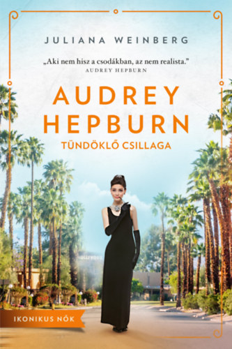 Könyv Audrey Hepburn tündöklő csillaga Juliana Weinberg
