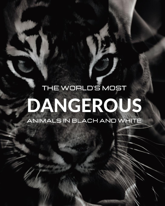 Könyv The World's most DANGEROUS ANIMALS in Black and White 