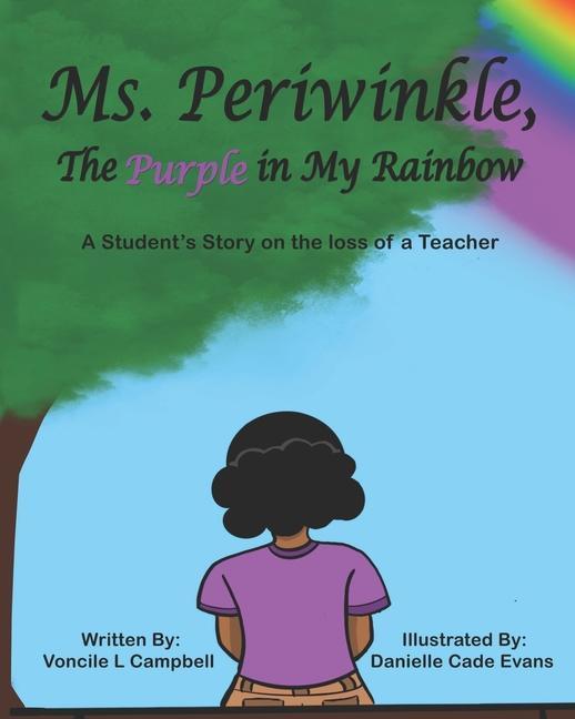 Buch Ms. Periwinkle, The Purple in My Rainbow: A student's story on the loss of a teacher 