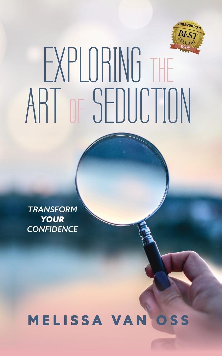 Книга Exploring the Art of Seduction: Transform Your Confidence 