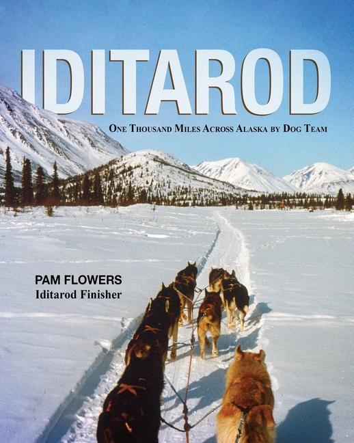 Könyv Iditarod: One Thousand Miles Across Alaska by Dog Team 
