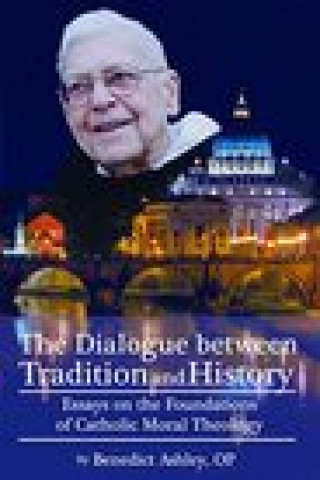 Carte Dialogue Between Tradition and History Benedict Ashley