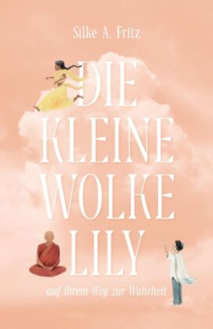Kniha Die kleine Wolke Lily - auf ihrem Weg zur Wahrheit Silke A. Fritz