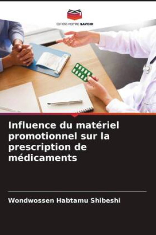 Könyv Influence du matériel promotionnel sur la prescription de médicaments 