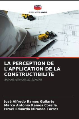 Knjiga LA PERCEPTION DE L'APPLICATION DE LA CONSTRUCTIBILITÉ Marco Antonio Ramos Corella