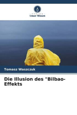 Knjiga Die Illusion des "Bilbao-Effekts Tomasz Waszczuk