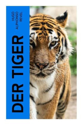 Könyv Der Tiger Hugo Alphonso Revel
