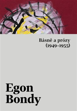 Kniha Básně a prózy (1949-1955) Egon Bondy