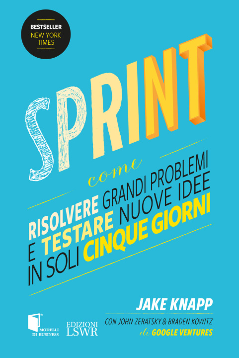Kniha Sprint. Come risolvere grandi problemi e testare nuove idee in soli cinque giorni Jake Knapp