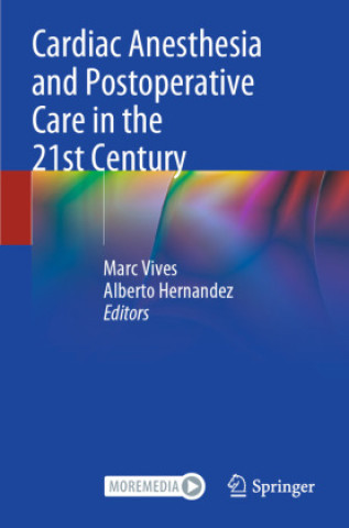 Könyv Cardiac Anesthesia and Postoperative Care in the 21st Century Marc Vives