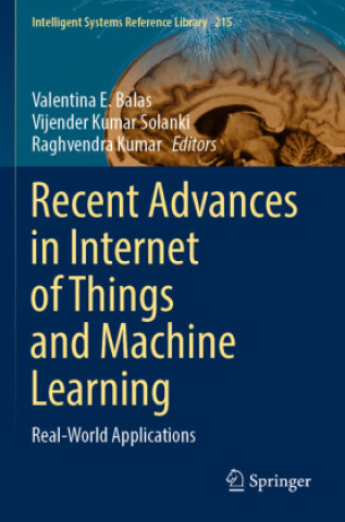 Book Recent Advances in Internet of Things and Machine Learning Valentina E. Balas