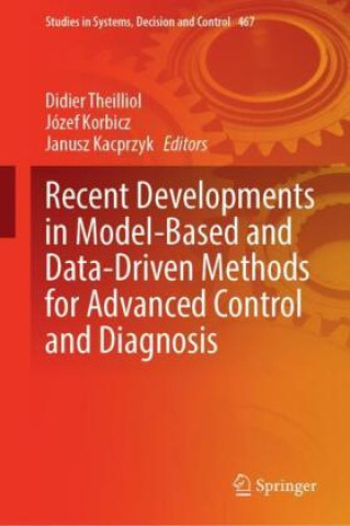 Knjiga Recent Developments in Model-Based and Data-Driven Methods for Advanced Control and Diagnosis Didier Theilliol